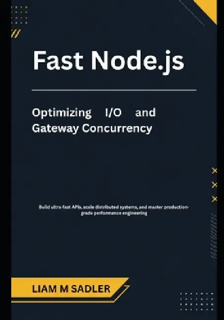 Fast Node.js: Optimizing/O and Gateway Concurrency by Liam M. Sadler