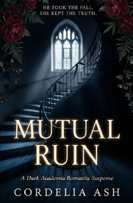 Mutual Ruin: A Dark Academia Romantic Suspense by Cordelia Ash