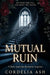 Mutual Ruin: A Dark Academia Romantic Suspense by Cordelia Ash