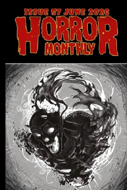 Horror Monthly #57 June 2026 by Kevin L. Knights, Brian Schell