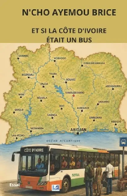 Et Si La Côte d'Ivoire Était Un Bus by N'Cho Ayemou Brice