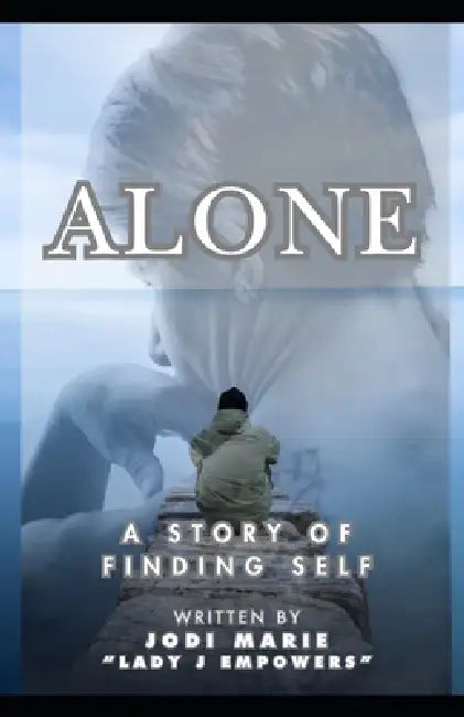 Alone: A Story of Finding Self by Jodi Marie Watkins
