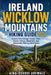 Ireland Wicklow Mountains Hiking Guide 2026: Explore Glendalough, Scenic Trails, Hidden Valleys, Waterfalls, and Memorable Walking Adventures by Aina-Oshodi Adewale