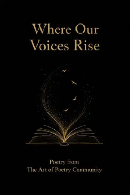 Where Our Voices Rise: Voices from The Art of Poetry Community by Jason Strickland