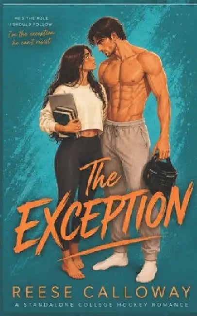 The Exception: A College Hockey Romance by Reese Calloway