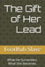 The Gift of Her Lead: What He Surrenders. What She Becomes. by Footrub Slave
