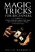 Magic Tricks for Beginners: 25 Easy Tricks with Cards, Coins, Paper, and Everyday Objects to Amaze Friends and Family by Elliot Vance, Peter McGrath