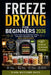 Freeze Drying for Beginners 2026: Food at Home, Build Emergency Storage, Save Money, and Create Long-Term Self-Sufficiency by Clara Whitcomb Hayes