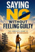 Saying No: The Complete Guide: From People-Pleasing to Self-Protection - Set Boundaries Without Guilt, Handle Conflict and Say No Confidently at Work, by David Kirste