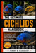 The Ultimate Cichlids Handbook: Your Comprehensive Guide to Caring for Cichlids - Feeding, Tank Setup, Behavior, Water Quality, Breeding, Health Care, by Hernry B. Clarawood