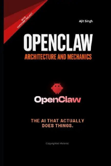 OpenClaw Architecture and Mechanics by Ajit Singh
