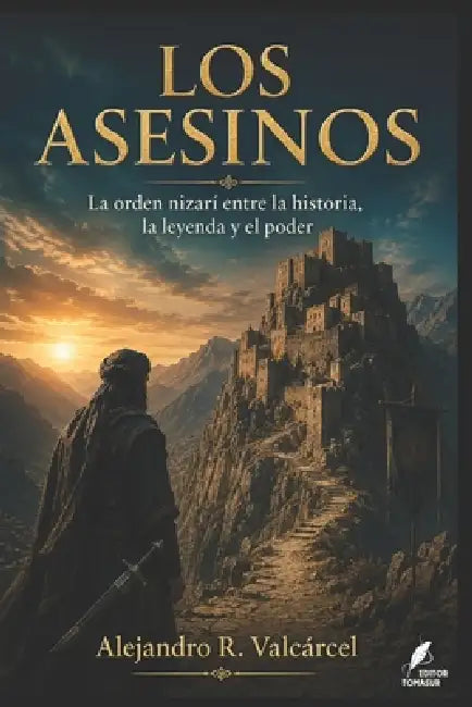 Los Asesinos: La orden nizarí entre la historia, la leyenda y el poder by Tomás Urbano Rodríguez Martín Tur, Alejandro R. Valcárcel