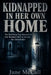 Kidnapped in Her Own Home: The Terrifying True Account of One Woman's Will to Survive the Unthinkable by Jane McCall