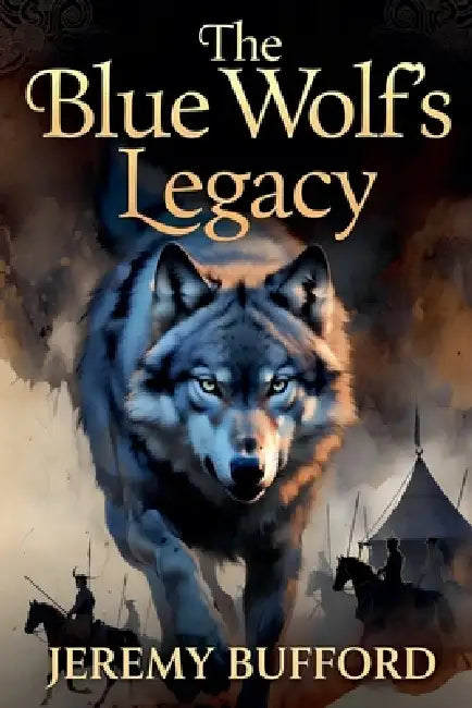 The Blue Wolf's Legacy by Jeremy Bufford