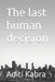 The last human decision by Aditi Kabra
