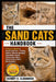 Sand Cats Handbook: A Practical Guide to Desert Sand Cats - Feeding, Habitat, Behavior, Breeding, Adaptations, Health, Conservation Status, and Surviv by Hernry B. Clarawood