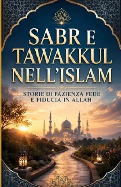 Sabr e Tawakkul nell'Islam: Storie di pazienza, fede e fiducia in Allah by Bah Slama