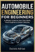 Automobile Engineering for Beginners: A Simple Guide to How Cars Work, From Engines to Smart Vehicles by Daniels Adrian
