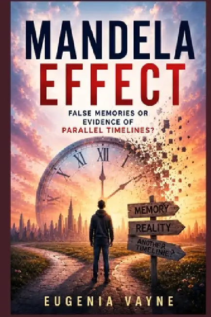 Mandela Effect: false memories or evidence of parallel timelines? by Eugenia Vayne