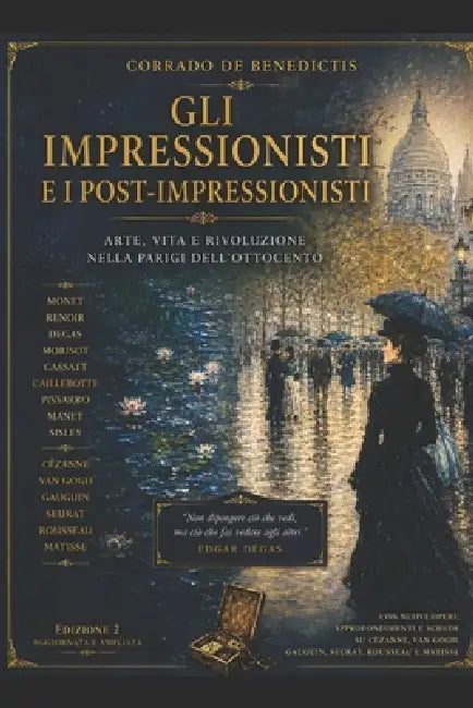 Gli Impressionisti E I Post-Impressionisti: Arte, vita e rivoluzione nella Parigi dell'Ottocento by Corrado de Benedictis