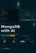 MongoDB with AI: A Complete Beginner's Guide to MongoDB, NoSQL Databases, Real-Time Applications, and AI-Powered Data Systems by Steve Cook