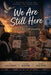 We Are Still Here: And We Are Still Dreaming: A Story of Love, Loss, Resilience, and Chosen Family by Daynise Rain, Gigi Wong, Tala Qdeih