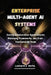 Enterprise Multi-Agent AI Systems: Scaling Collaborative Agent Swarms, Reasoning Frameworks, and Cross-Functional AI Teams by Leonard J. Horta