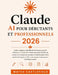 Claude AI Pour Débutants Et Professionnels 2026: Guide complet et détaillé de l'utilisateur pour la rédaction, la recherche, l'automatisation des flux by Mateo Castlefield