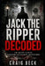 Jack The Ripper Decoded: Im Kopf eines viktorianischen Monsters by Craig Beck