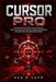 Cursor Pro: The Definitive Blueprint for Autonomous Code Orchestration, Context-Aware Engineering, and Next-Gen Software Development by Ron M. Carr