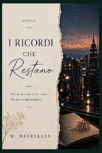 I Ricordi che Restano: Poesie sull'amore, l'assenza e la memoria by M. Meirelles