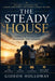 The Steady House: Building a Family That Stands Through Every Season of Life by Gideon Holloway