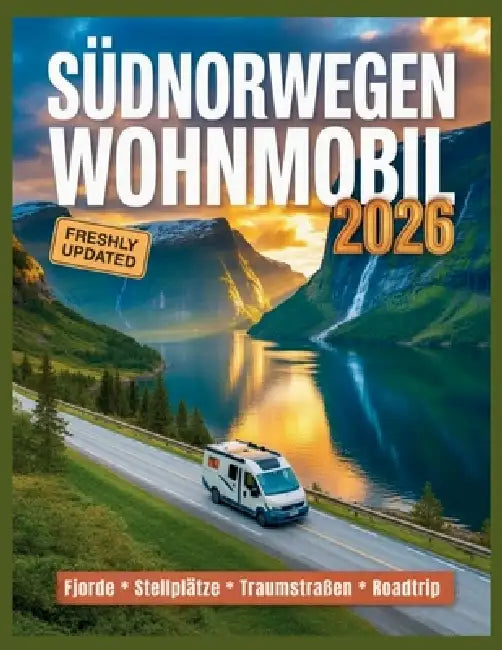 Südnorwegen mit dem wohnmobil 2026: Maut, Fähren, AutoPass & Sprit-Spartipps: Der Guide für Budget, Routen, Tunnel und Wildcampen-Regeln in den Fjorde by Brian R. Mariani