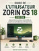 Guide de l'Utilisateur Zorin OS 18 2026: Guide complet de l'utilisateur de Zorin OS 18: de l'installation et la configuration à la personnalisation av by Mateo Castlefield