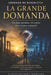 La Grande Domanda: Da dove veniamo, chi siamo, dove stiamo andando? by Corrado de Benedictis