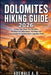 Dolomites Hiking Guide 2026: Scenic Day Hikes, Alta Via Treks, Mountain Hut Adventures, Trail Maps and Local Insights for Exploring Italy's Legendary by Adewale A. O.