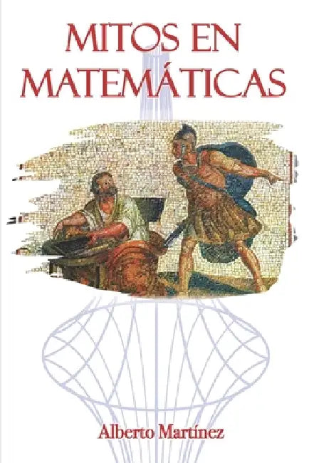 Mitos en Matemáticas by Alberto Martinez