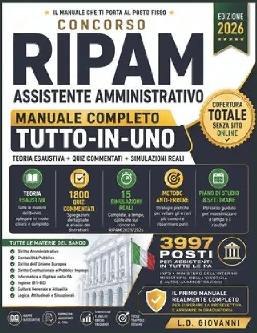 Concorso RIPAM Assistente Amministrativo 2026 - Manuale Completo Tutto-in-Uno: Teoria Esaustiva + 1800 Quiz Commentati + 15 Simulazioni Reali Metodo A by L. D. Giovanni
