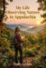 My Life Observing Nature in Appalachia by Polly Lyons