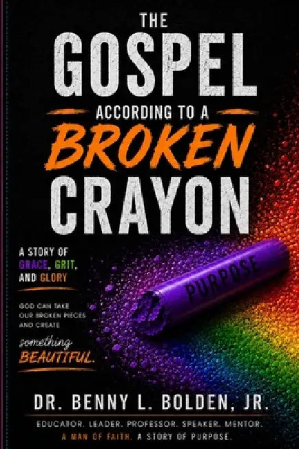 The Gospel According to a Broken Crayon by Jr. Bolden Benny L.