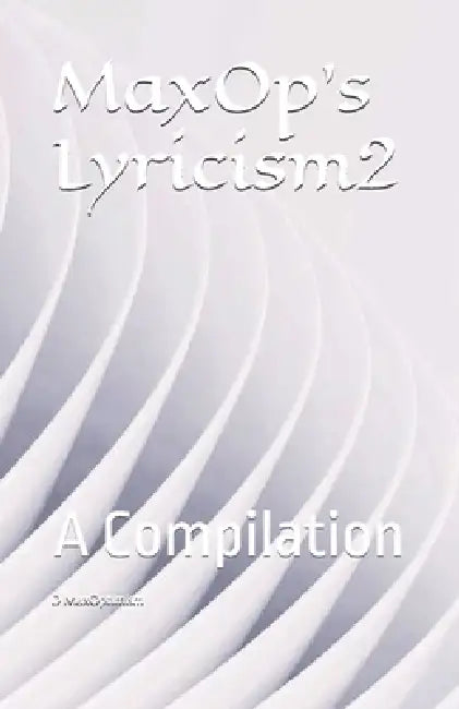 MaxOp's Lyricism2: A Compilation by D. Maxoptimism