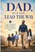 Dad, Please Lead the Way: A Father's Blueprint for Leading His Family with Courage, Tenderness, Wisdom, and Unshakable Integrity by Titus Kaindaneh