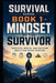 Mindset of the Survivor: Decision Skills for Crisis Survival by James Chiaramonte, Rowdy James