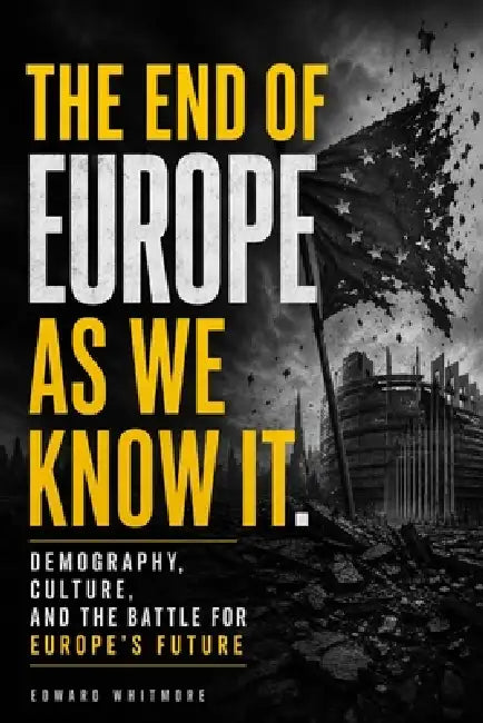 The End of Europe as We Know It by Edward Whitmore