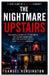 The Nightmare Upstairs: The Untold Story of Ty and Bryn, the 54-Day Barricade, and the Custody Battle That Shocked America by Samuel Kensington