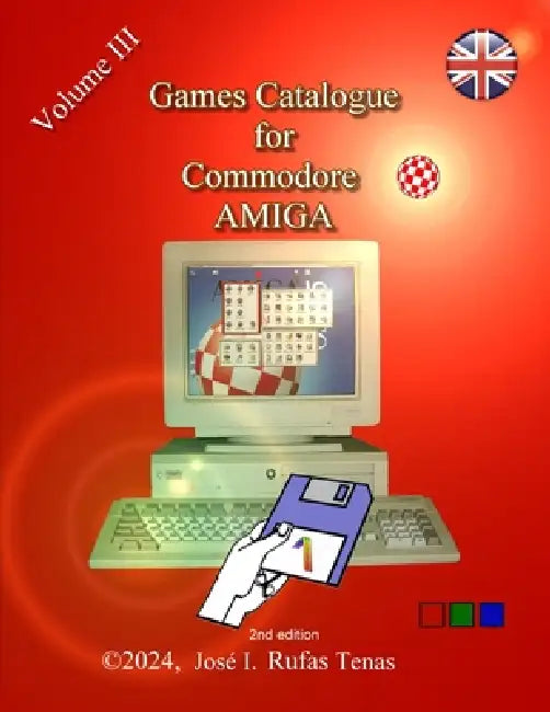 Games catalogue for Commodore Amiga. Volume III: 2nd edition by José Ignacio Rufas Tenas