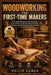 Woodworking for First-Time Makers: The Complete Beginner's Guide to Building Practical Projects, Mastering Essential Tools, and Creating Quality Woodw by Philip Kamen