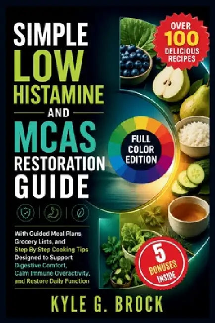 Simple Low Histamine and MCAS Restoration Guide by Kyle G. Brock