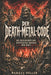 Der Death-Metal-Code: Die Geschichte des härtesten Sounds der Welt - von Black Sabbath, Motörhead und Kreator bis Death, Possessed, Morbid Angel und E by Markus Höller