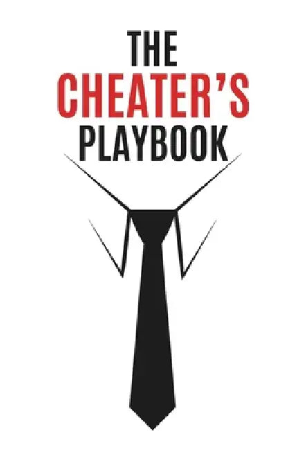 The Cheater's Playbook: Inside The Mind Of Rule Breakers by Matt Max